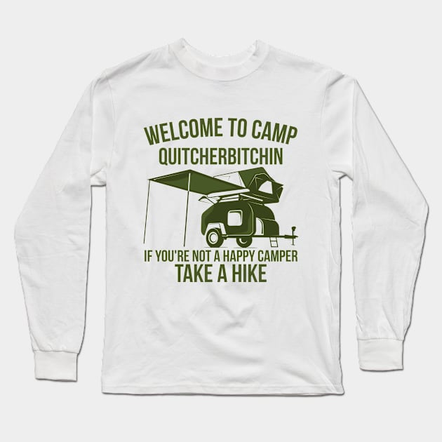 Welcome To Camp Quitcherbitchin Funny Camping Outdoor Hiking Long Sleeve T-Shirt by Awesome Soft Tee